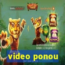 video ponou